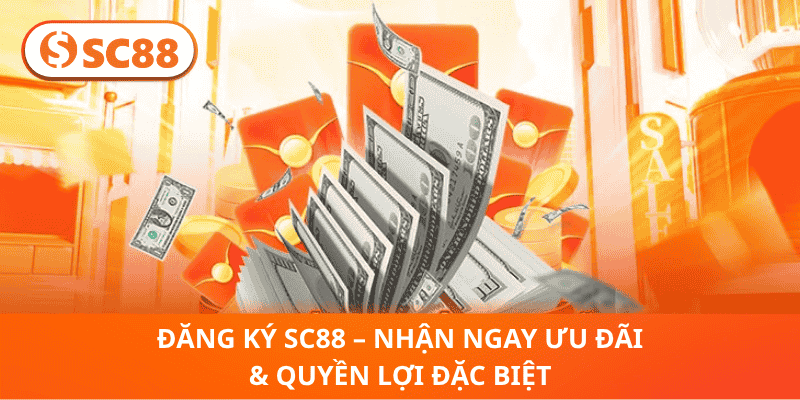 Đăng Ký SC88 – Nhận Ngay Ưu Đãi & Quyền Lợi Đặc Biệt