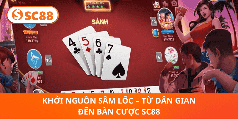 Khởi Nguồn Sâm Lốc – Từ Dân Gian Đến Bàn Cược SC88