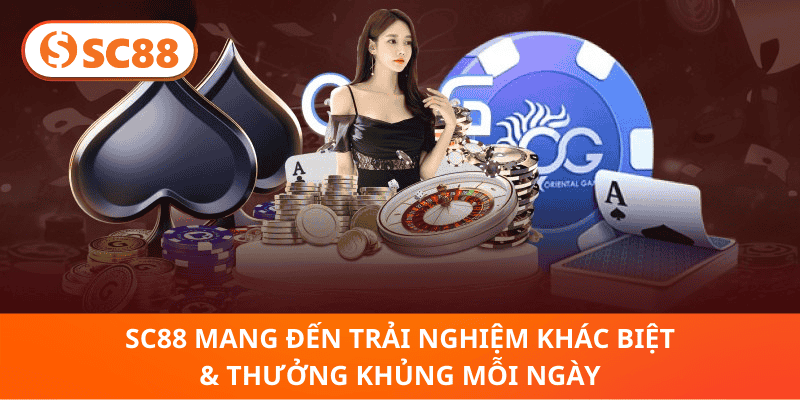 SC88 Mang Đến Trải Nghiệm Khác Biệt & Thưởng Khủng Mỗi Ngày